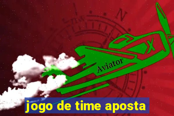 jogo de time aposta