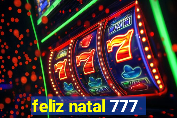 feliz natal 777