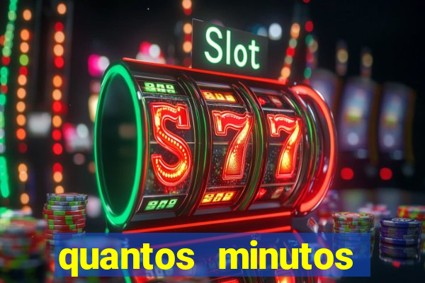 quantos minutos falta para terminar