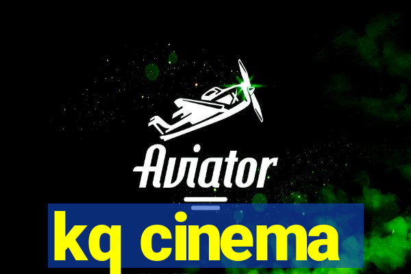 kq cinema