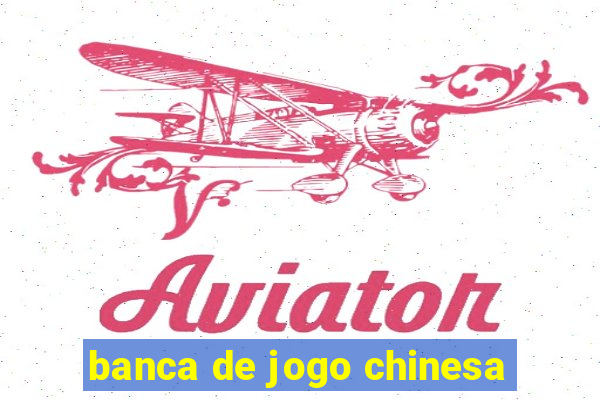 banca de jogo chinesa