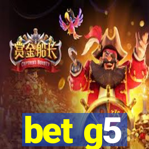 bet g5