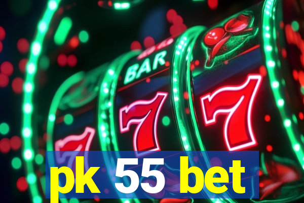 pk 55 bet