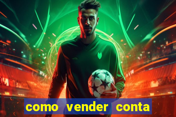 como vender conta de jogo