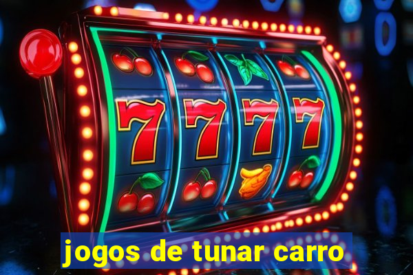 jogos de tunar carro