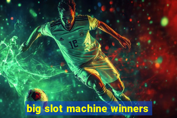 big slot machine winners