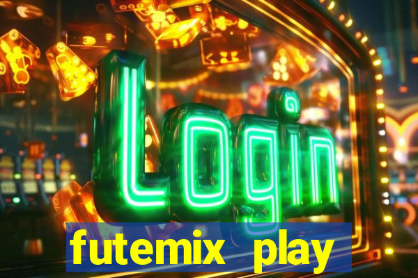 futemix play futebol ao vivo