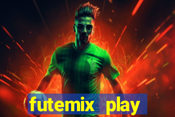 futemix play futebol ao vivo