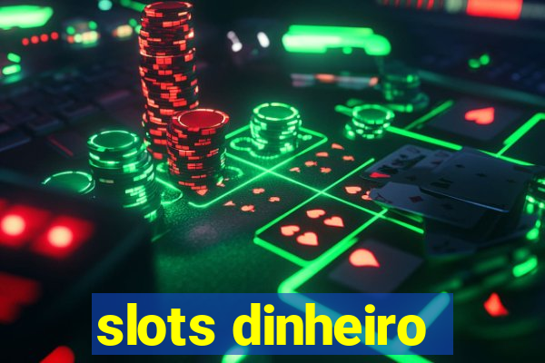 slots dinheiro