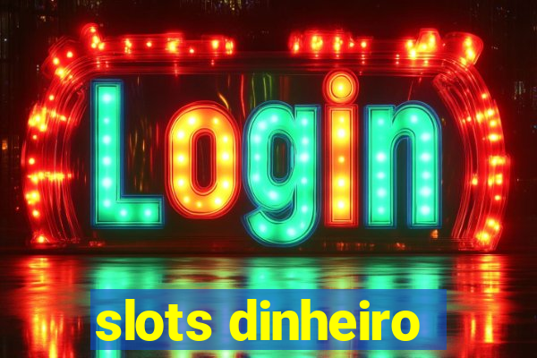 slots dinheiro