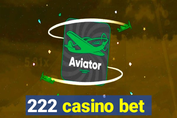 222 casino bet