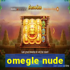 omegle nude