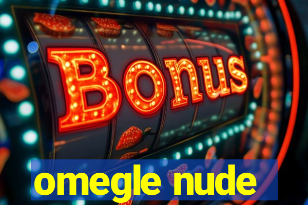 omegle nude