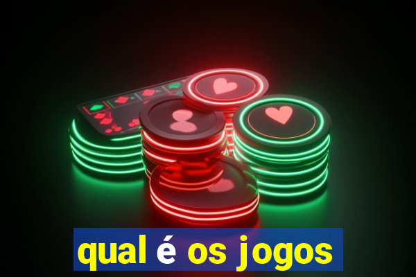 qual é os jogos