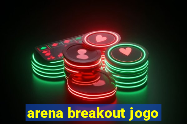 arena breakout jogo