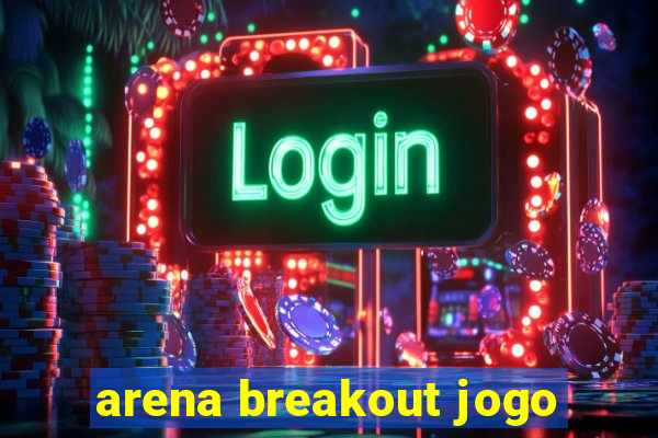 arena breakout jogo