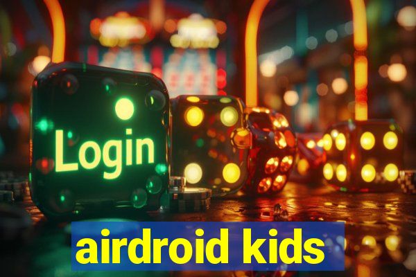 airdroid kids