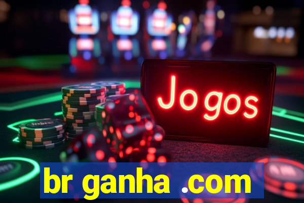 br ganha .com