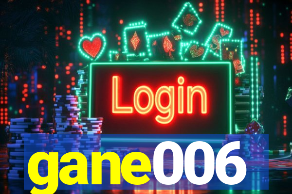 gane006