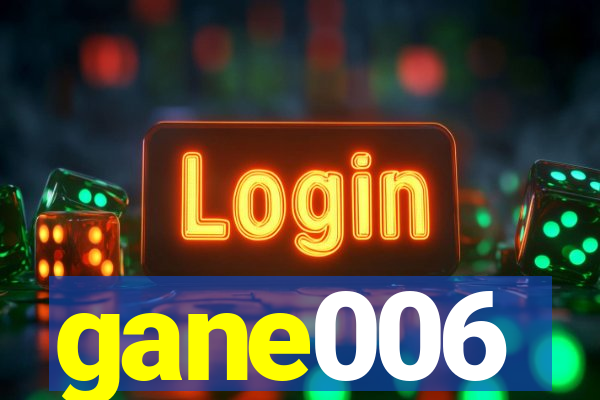 gane006