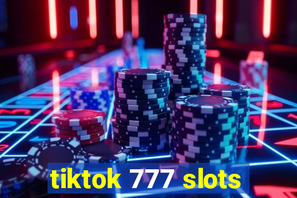 tiktok 777 slots