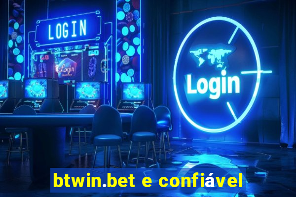 btwin.bet e confiável