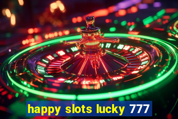 happy slots lucky 777