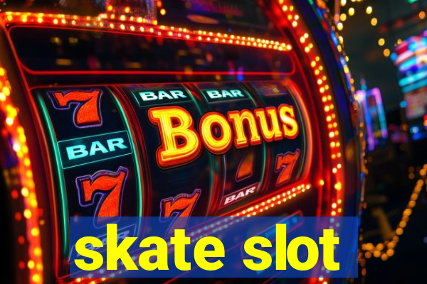 skate slot