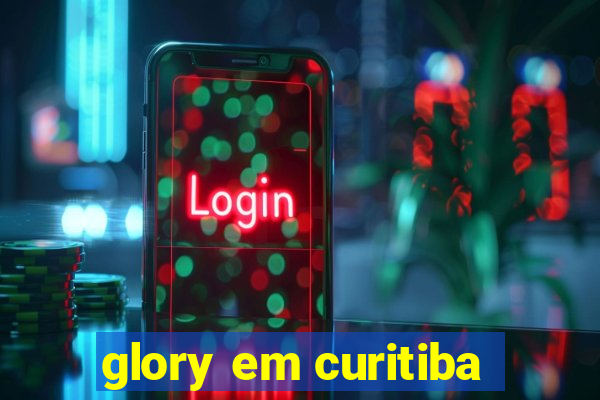 glory em curitiba