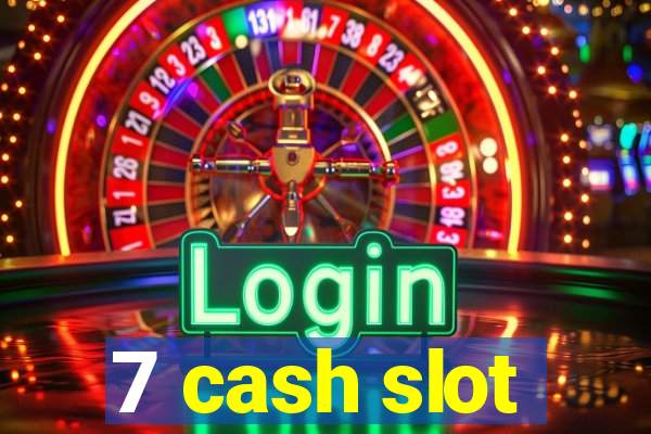 7 cash slot