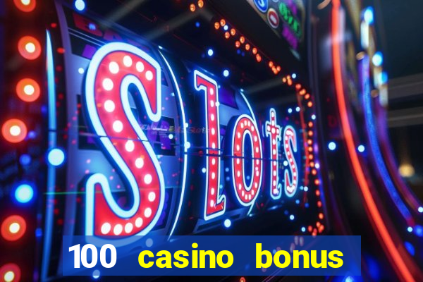 100 casino bonus all british casino