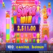 100 casino bonus all british casino