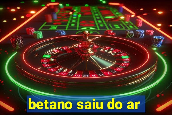 betano saiu do ar