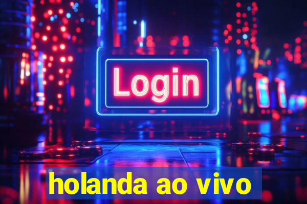 holanda ao vivo