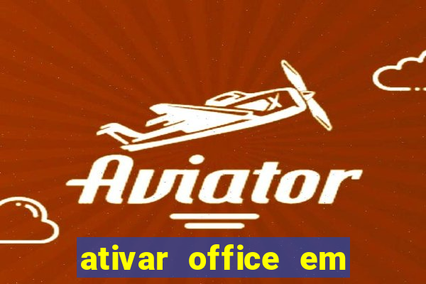 ativar office em 30 segundos