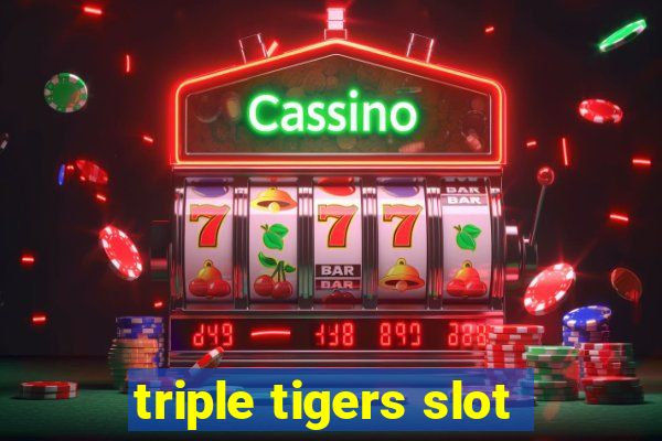 triple tigers slot