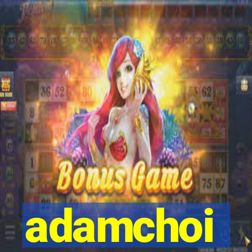 adamchoi