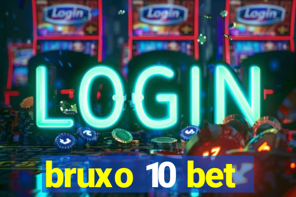 bruxo 10 bet