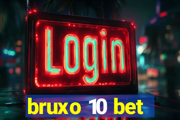 bruxo 10 bet