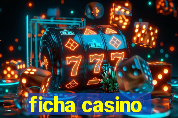 ficha casino