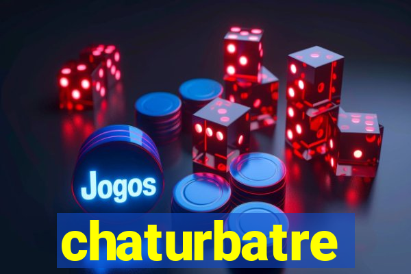 chaturbatre