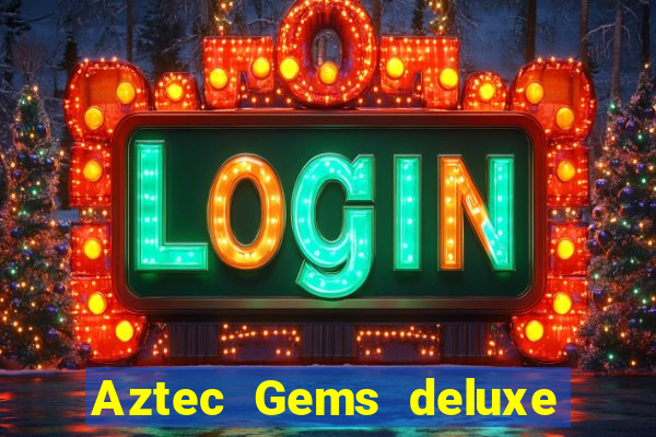 Aztec Gems deluxe (pragmatic play) aztec gems deluxe (pragmatic