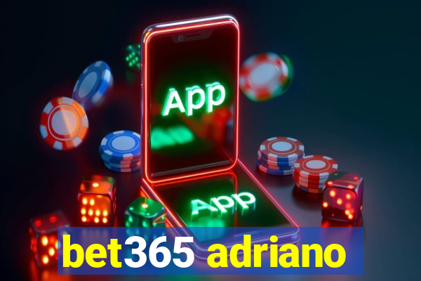 bet365 adriano