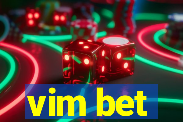 vim bet