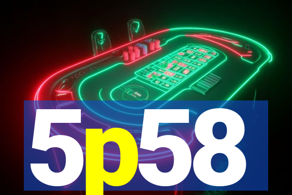 5p58