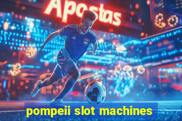 pompeii slot machines