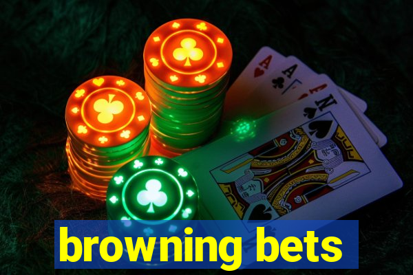 browning bets