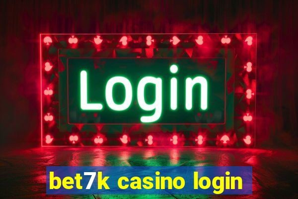 bet7k casino login