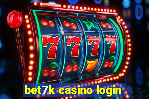 bet7k casino login