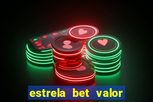 estrela bet valor minimo de saque